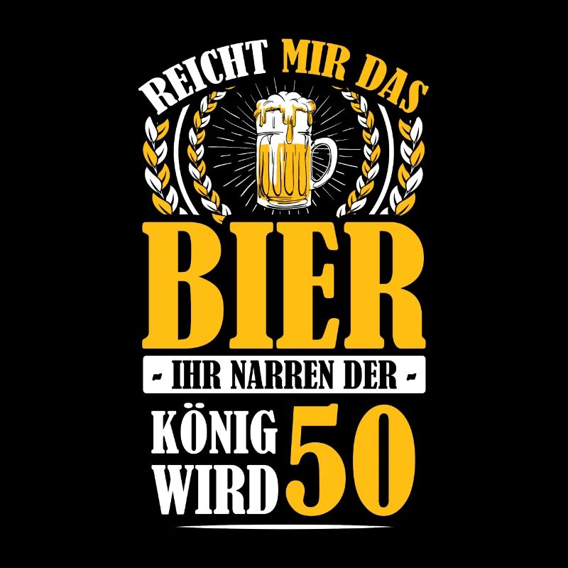 Reicht mir das Bier ihr Narren 50. Geburtstag