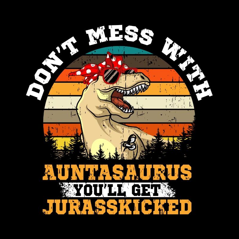 Don t Mess With Auntasaurus Jurasskicked Geschenk