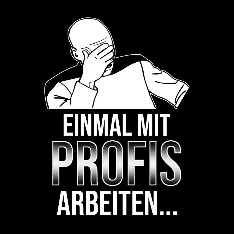 Einmal mit Profis arbeiten Katastrophe Facepalm