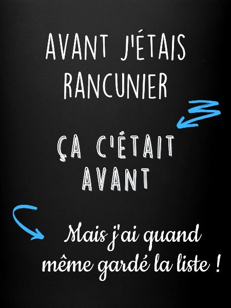 Avant j'étais rancunier