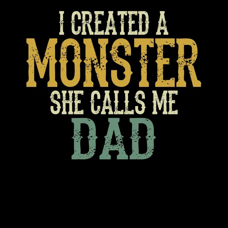 I Created A Monster She Calls Me Dad Vintage