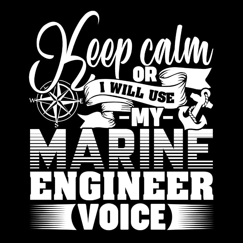Keep Calm Or I Will Use My Marine Engineer Voice