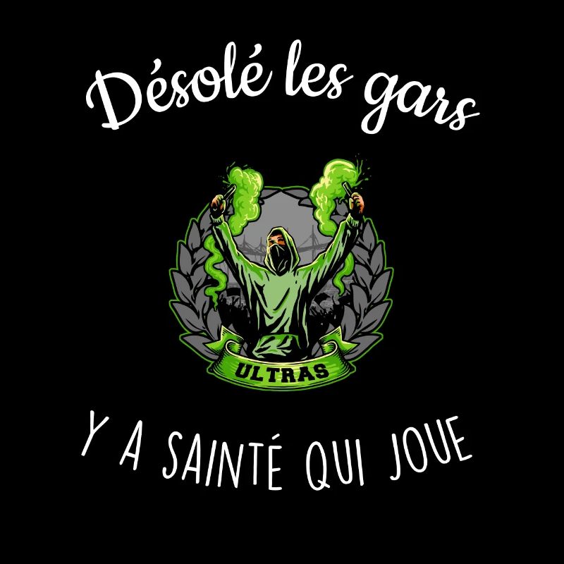Désolé les gars y a Sainté qui joue