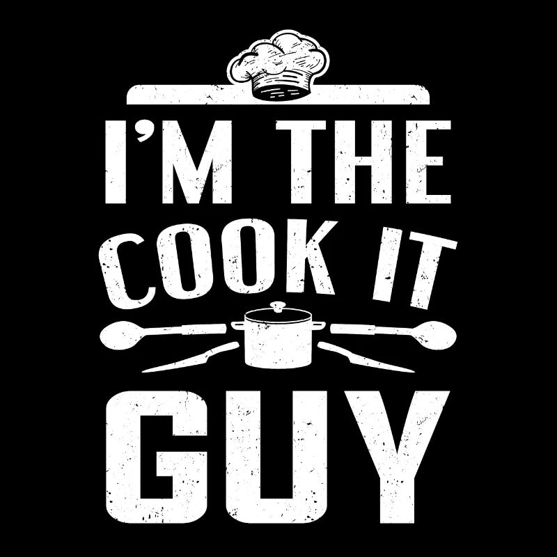 Kitchen Cook I'm The Cook It Guy Chef