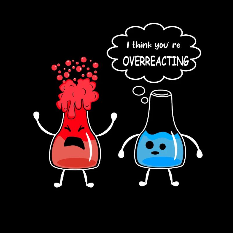 Science - I think you are overreacting