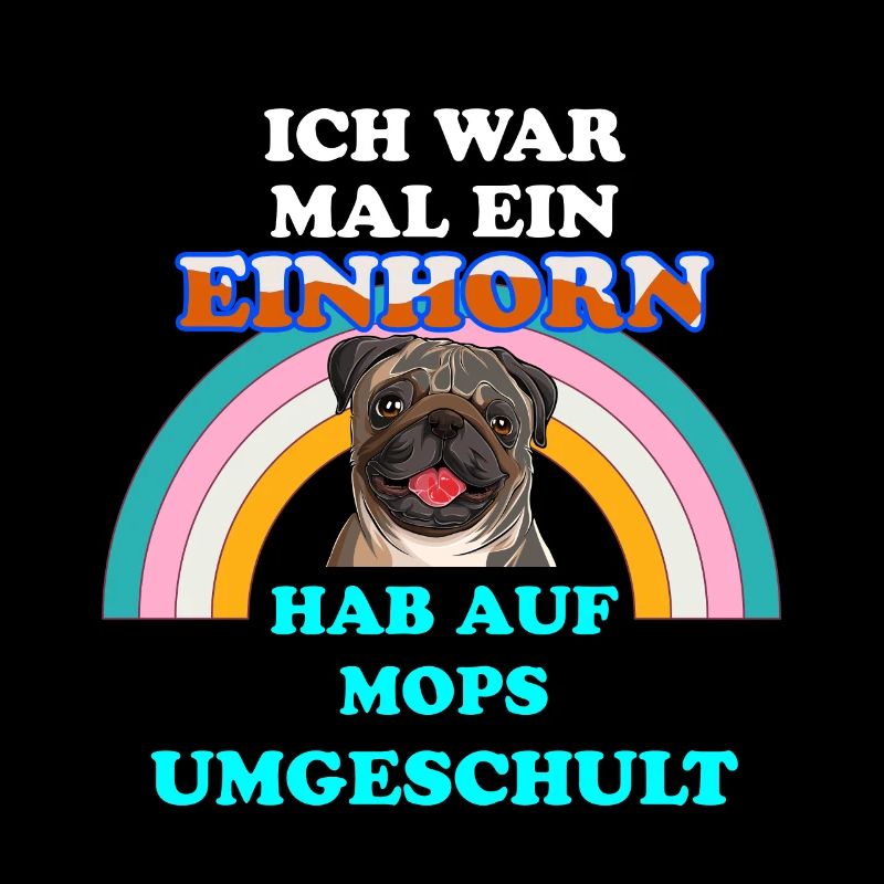 Mops Hund war mal Einhorn Hundespruch für Möpse