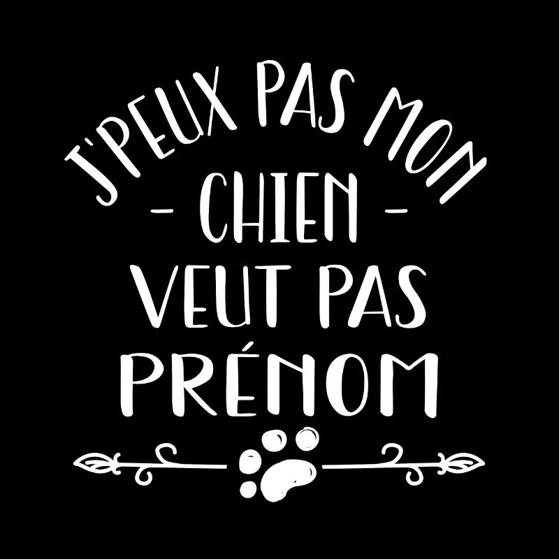j'peux pas mon chien veut pas prénom