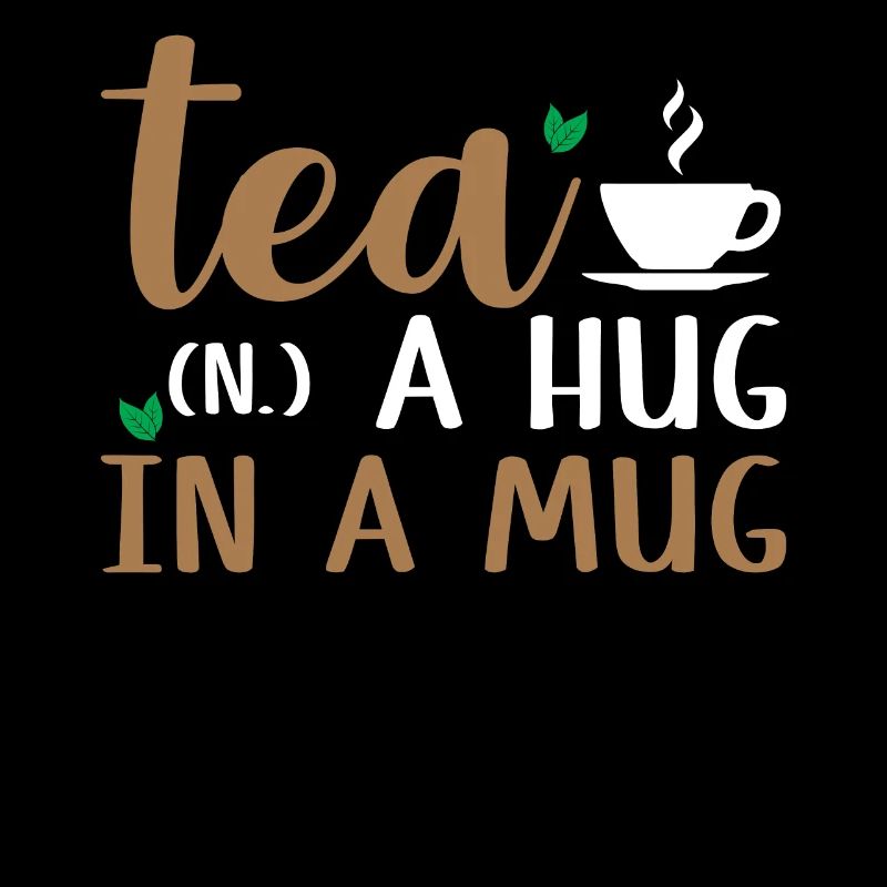 Tea Lover - Tea A Hug In A Mug