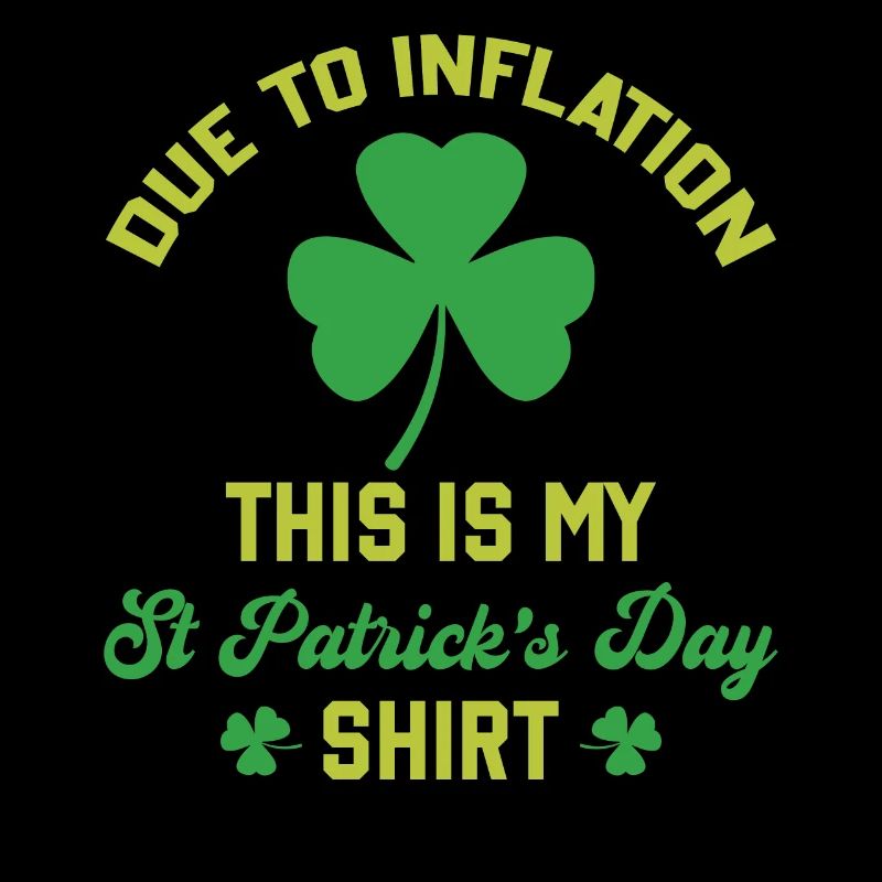 Inflation - Due To Inflation This Is My St Patrick