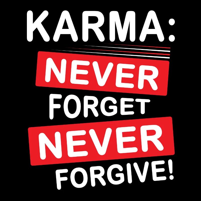 KARMA never forget never forgive