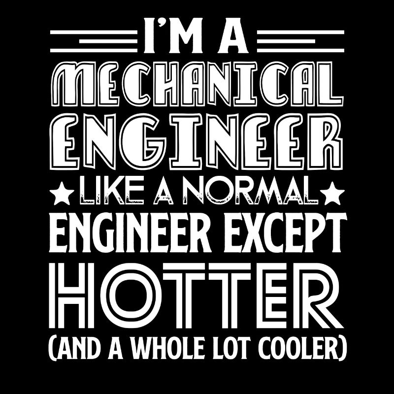 Mechanical Engineer Mechanical Engineer Is Hotter
