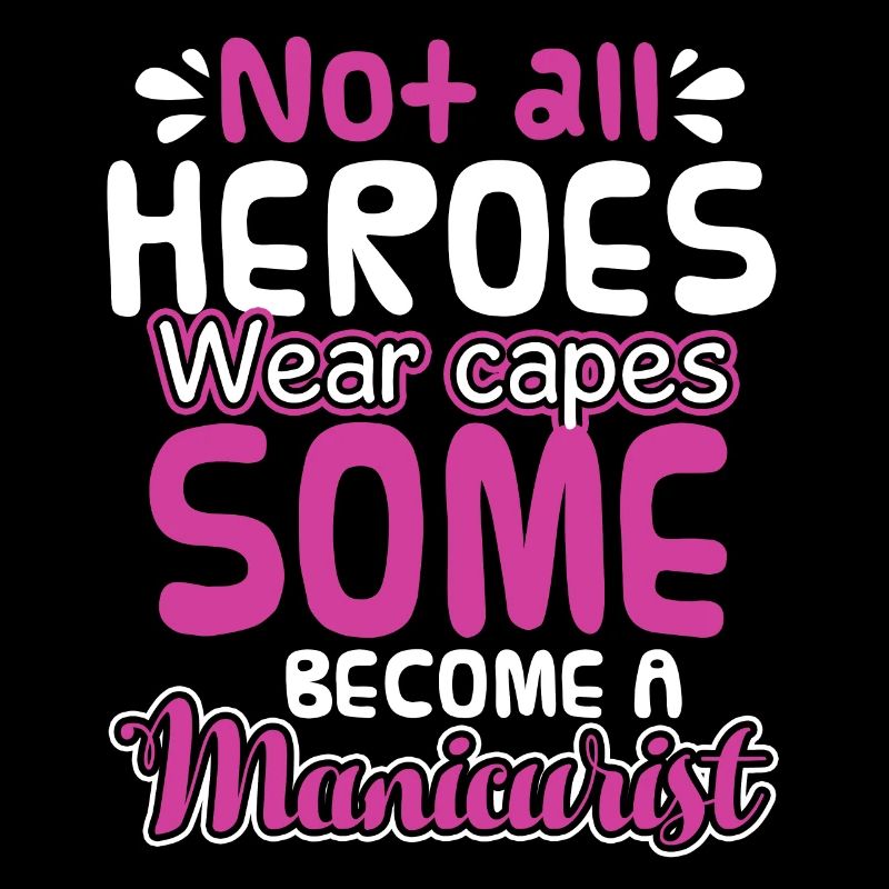 Manicurist Some Heroes Become A Manicurist