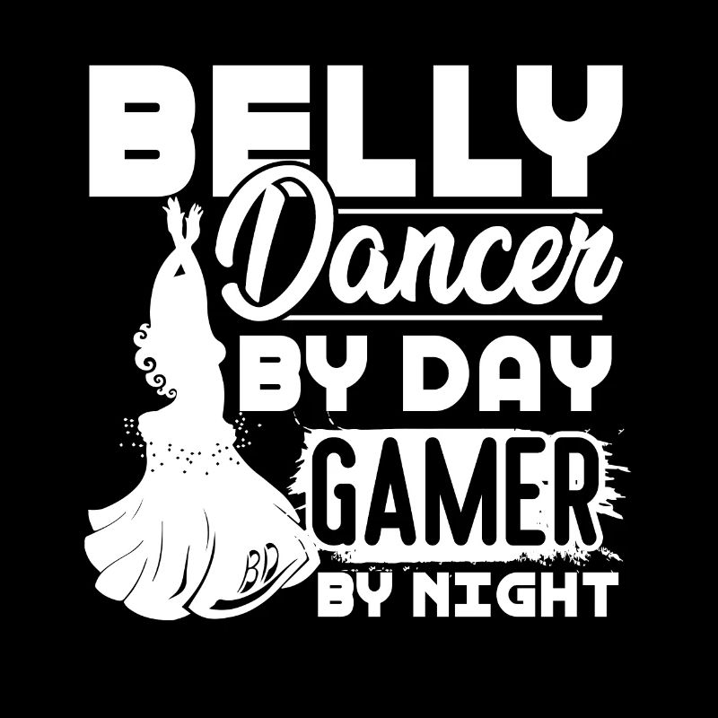 Belly Dance Belly Dancer By Day Gamer By Night