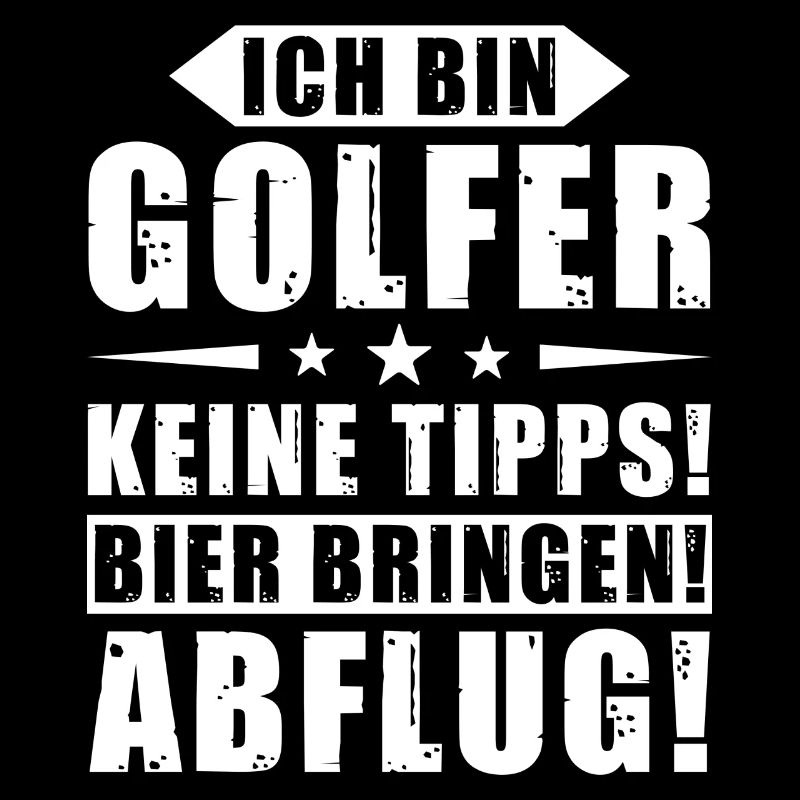 Ich bin Golfer - Keine Tipps! Bier bringen!