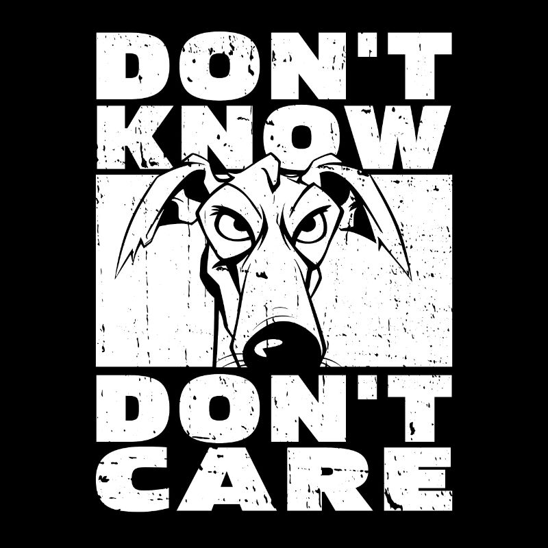 Greyhound Windhund Witzig Dont Know Dont Care