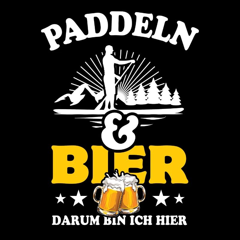 Paddeln & Bier - darum bin ich hier - SUP Spruch