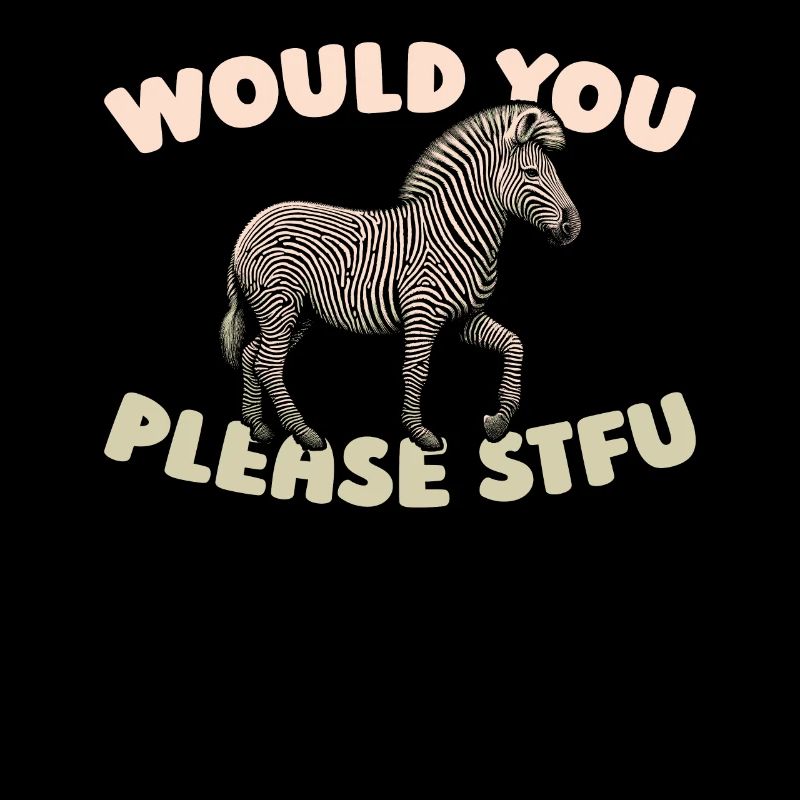 Zebra Stfu Would You Please Shut Up