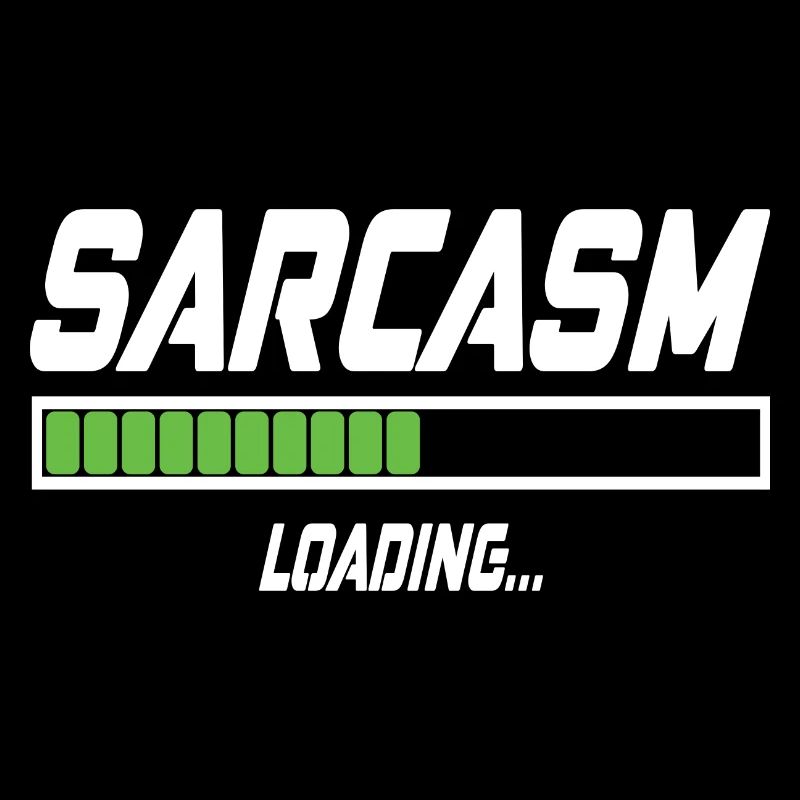Sarcasm Loading...