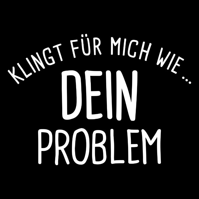 Klingt für mich wie DEIN PROBLEM