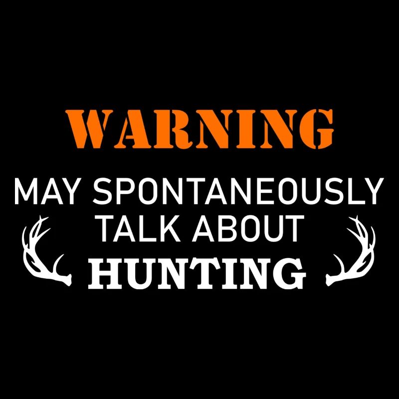 warning may spontaneously talk about hunting