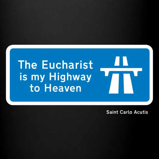 The Eucharist is my Highway to Heaven