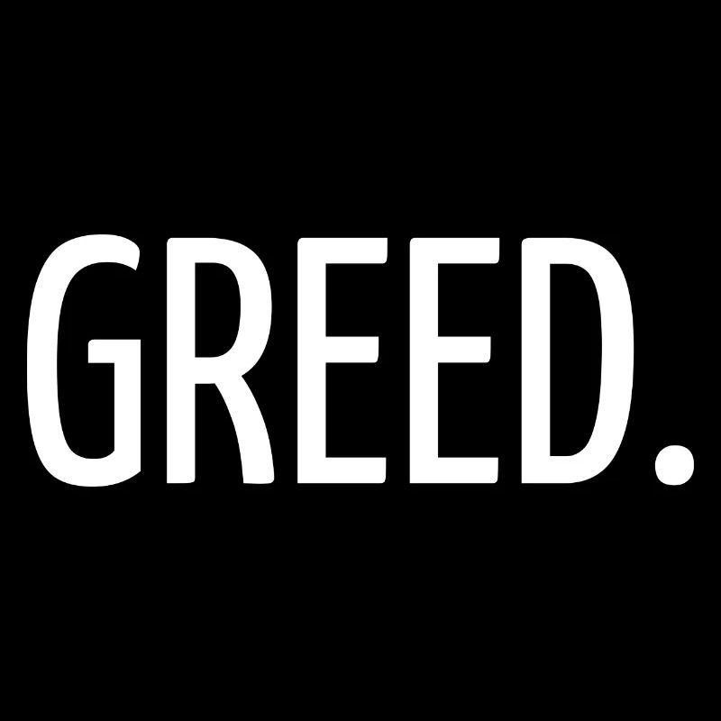Greed