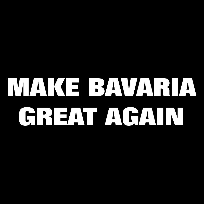 Make Bavaria Great again