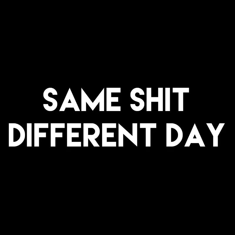 same shit different day Geschenk Idee w