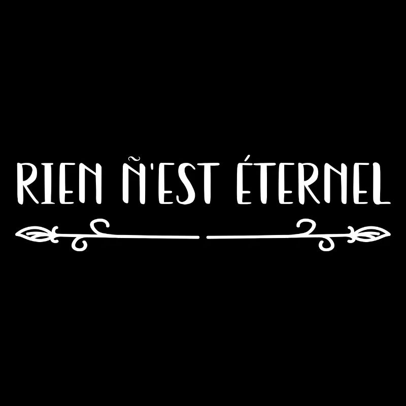 Rien n’est Etérnel.
