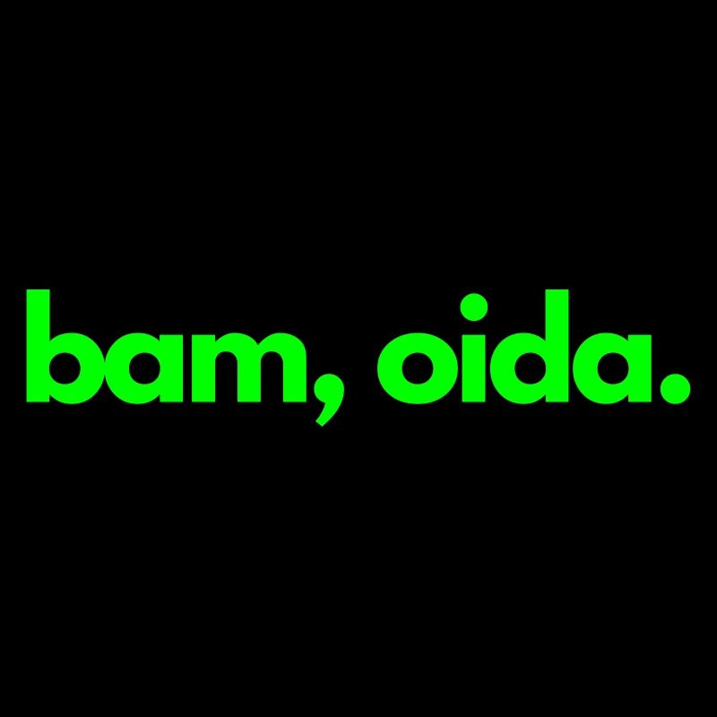 Bam, Oida!