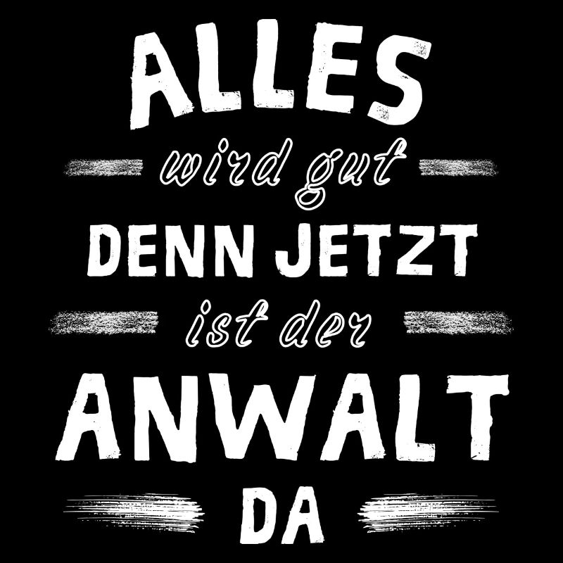 Alles wird gut denn jetzt ist der Anwalt da