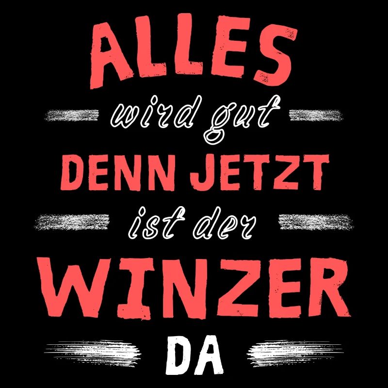 Alles wird gut denn jetzt ist der Winzer da