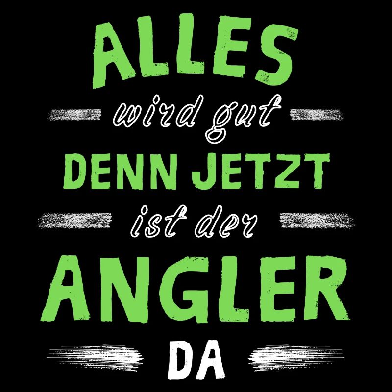 Alles wird gut denn jetzt ist der Angler da
