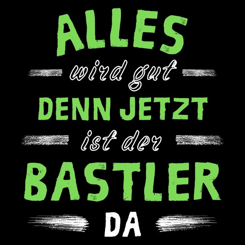 Alles wird gut denn jetzt ist der Bastler da
