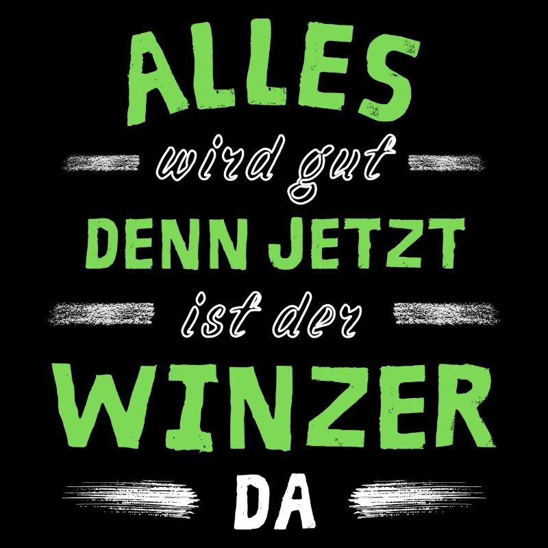 Alles wird gut denn jetzt ist der Winzer da