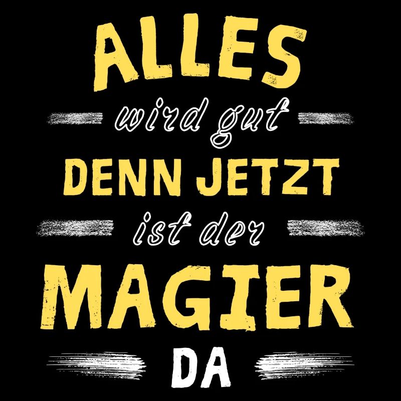 Alles wird gut denn jetzt ist der Magier da