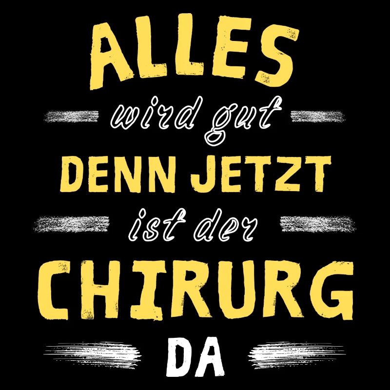 Alles wird gut denn jetzt ist der Chirurg da