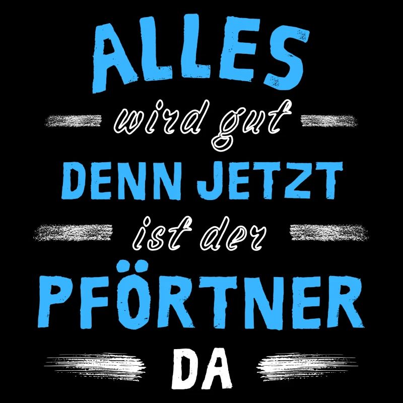 Alles wird gut denn jetzt ist der Pförtner da