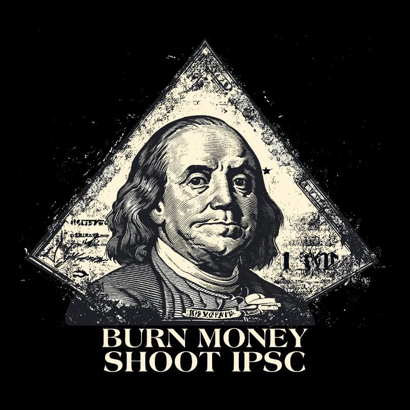 IPSC Burn Money Benjamin Franklin