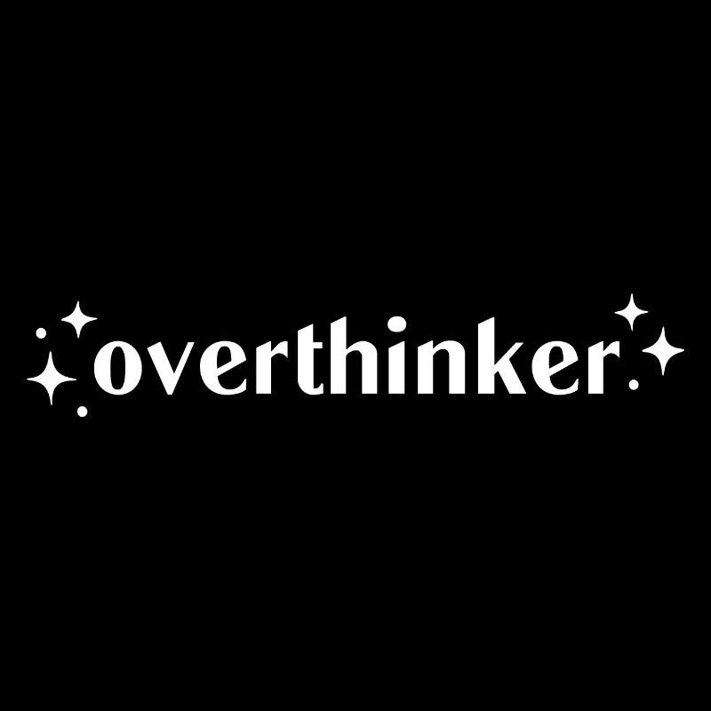 Overthinker