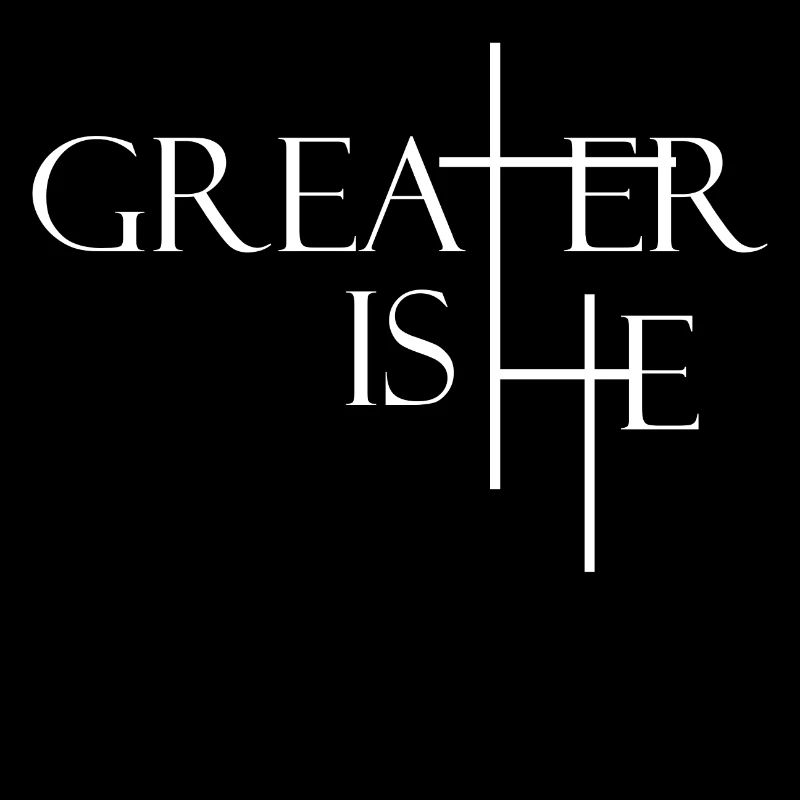 Greater is he