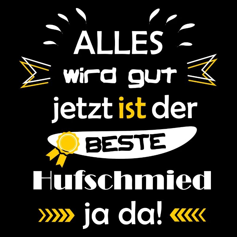 Alles wird gut lustiger Spruch bester Hufschmied