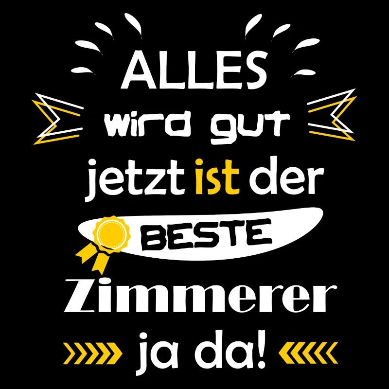 Alles wird gut lustiger Spruch bester Zimmerer