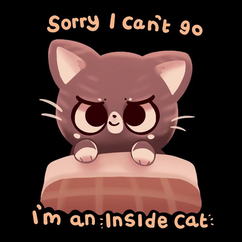 Can't Go I'm an Inside Cat