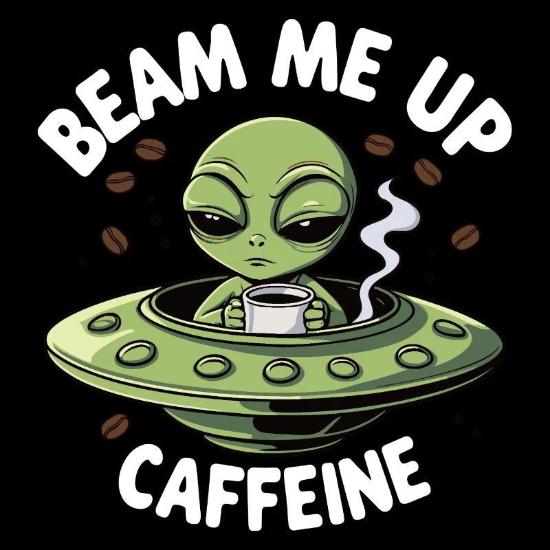 Beam Me Up: Alien with Coffee
