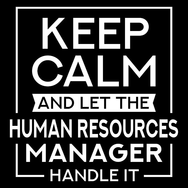 Keep Calm ...The Human Resources Manager Handle It