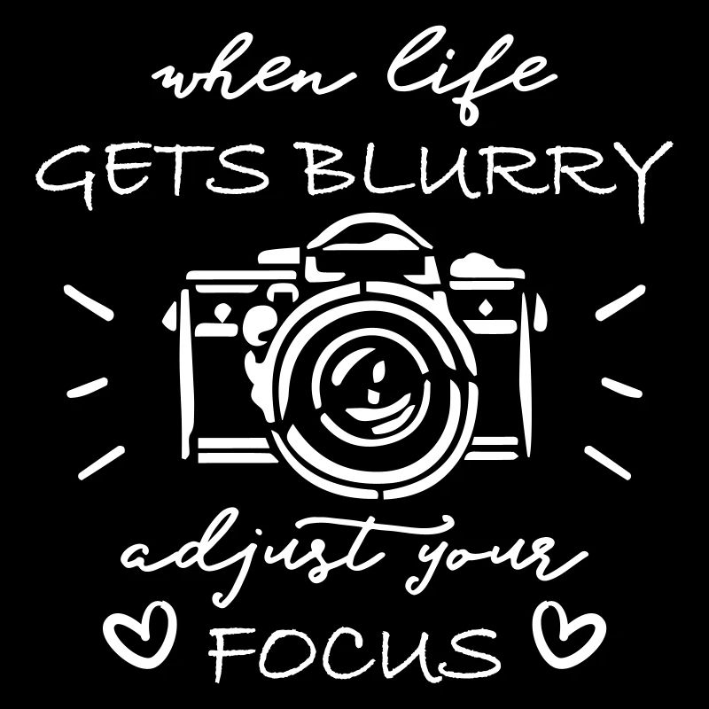 When Life Gets Blurry Adjust Your Focus Camera