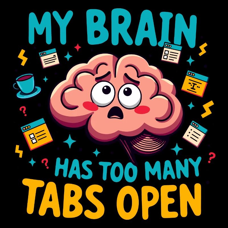 Fun "My Brain Has Too Many Tabs Open" Theme