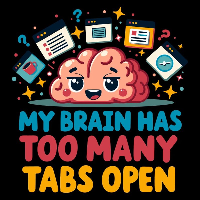 Fun "My Brain Has Too Many Tabs Open" Theme