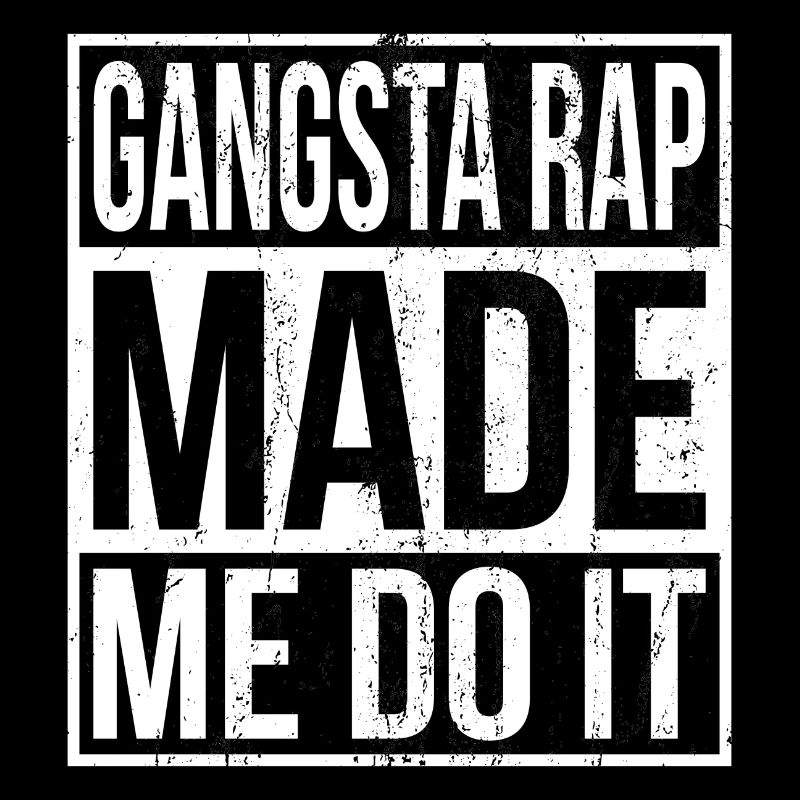Gangsta Rap Made me do it Geschenk